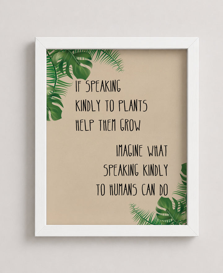 Speaking Kindly to Plants &amp; Humans Inspirational Wall Art