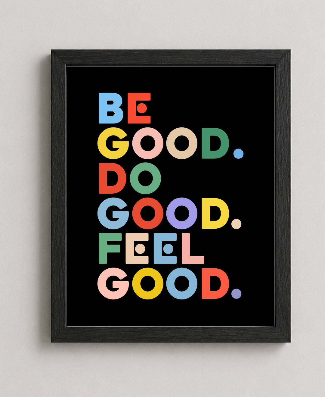 Be Good Do Good Feel Good Quote Inspirational Wall Art