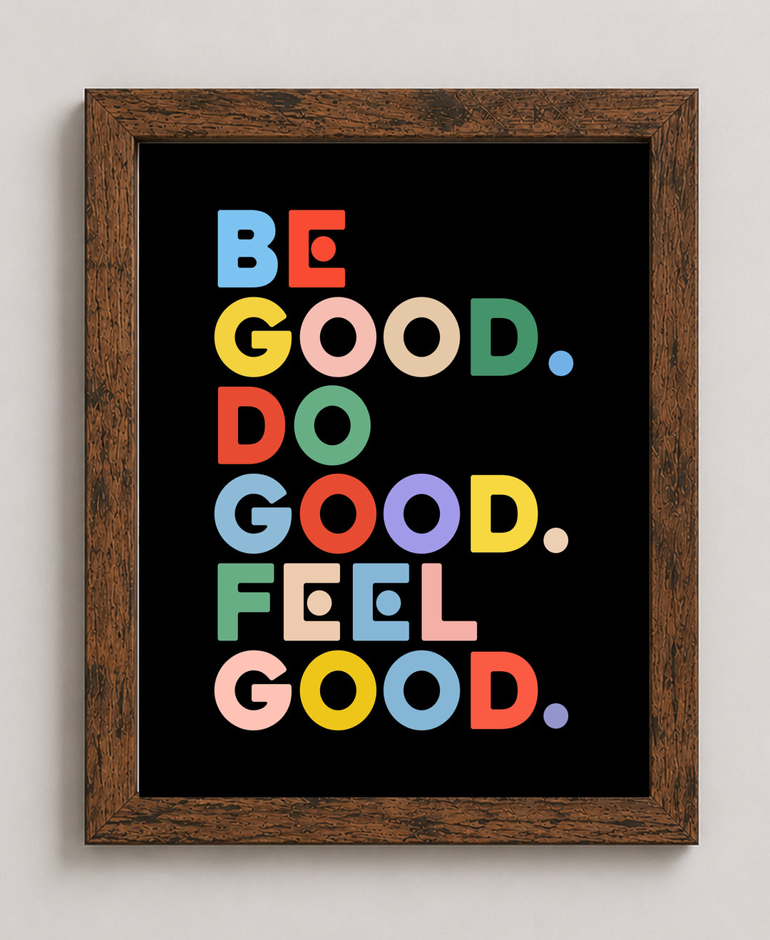 Be Good Do Good Feel Good Quote Inspirational Wall Art