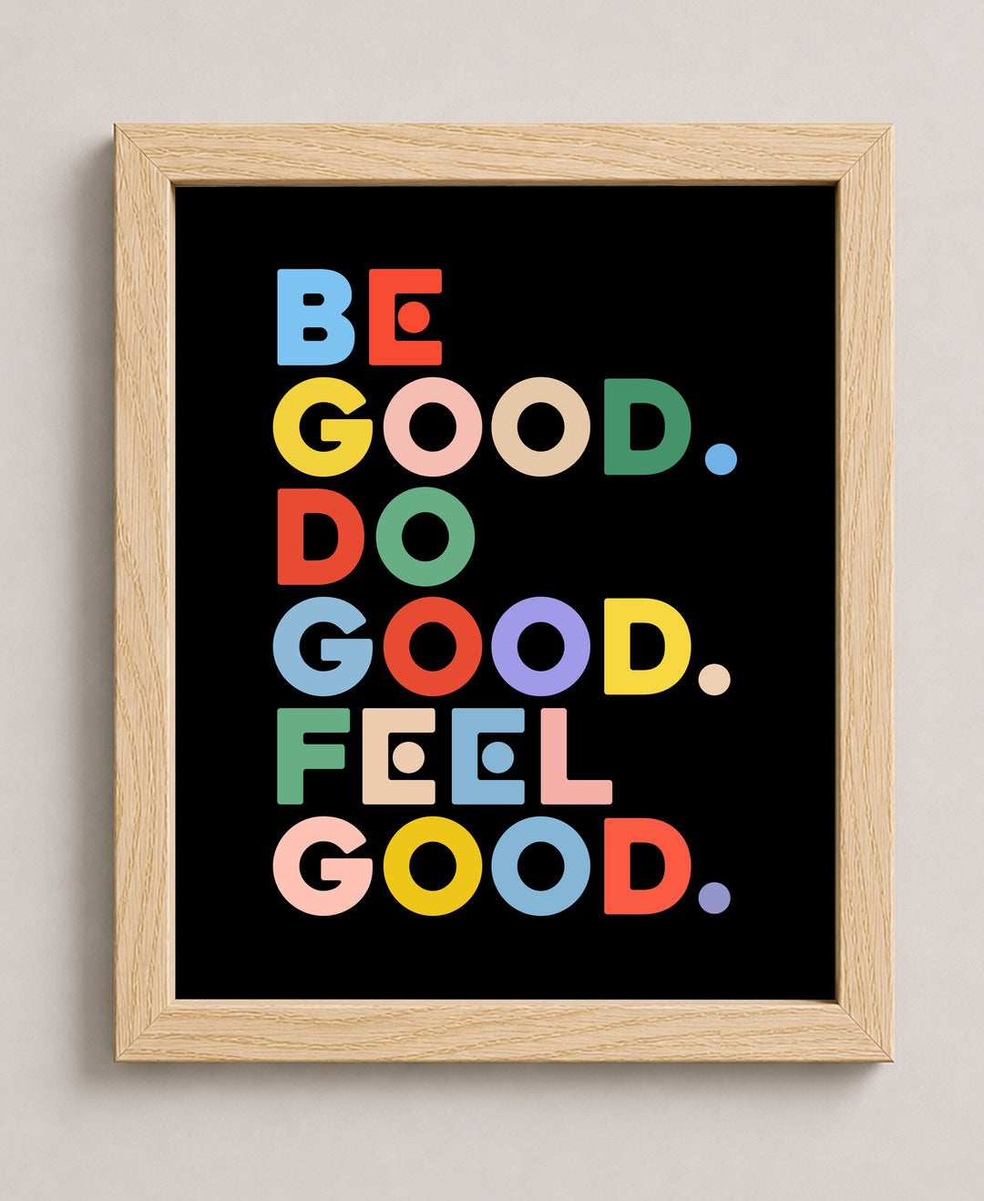 Be Good Do Good Feel Good Quote Inspirational Wall Art