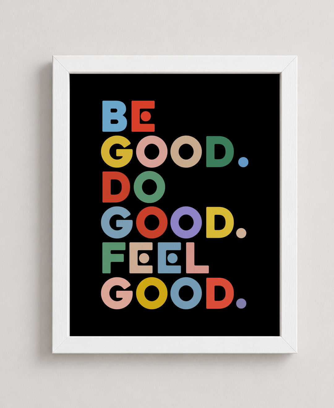 Be Good Do Good Feel Good Quote Inspirational Wall Art