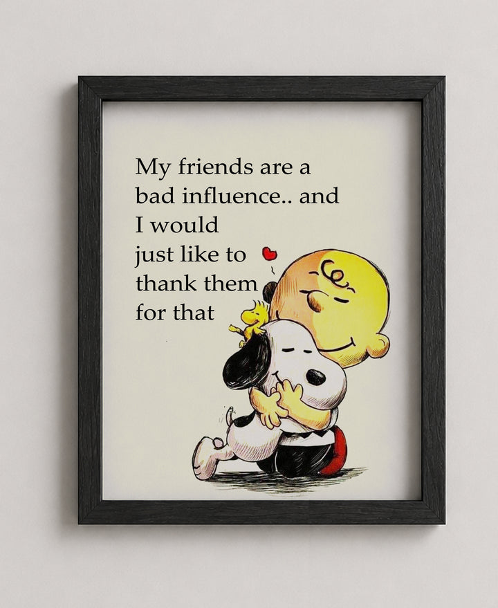 My Friends Are a Bad Influence Snoopy Funny Wall Art