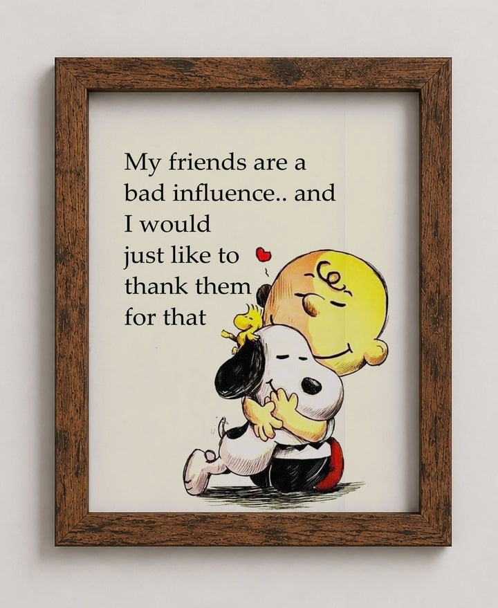 My Friends Are a Bad Influence Snoopy Funny Wall Art