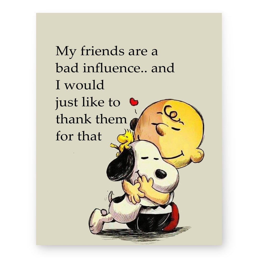 My Friends Are a Bad Influence Snoopy Funny Wall Art