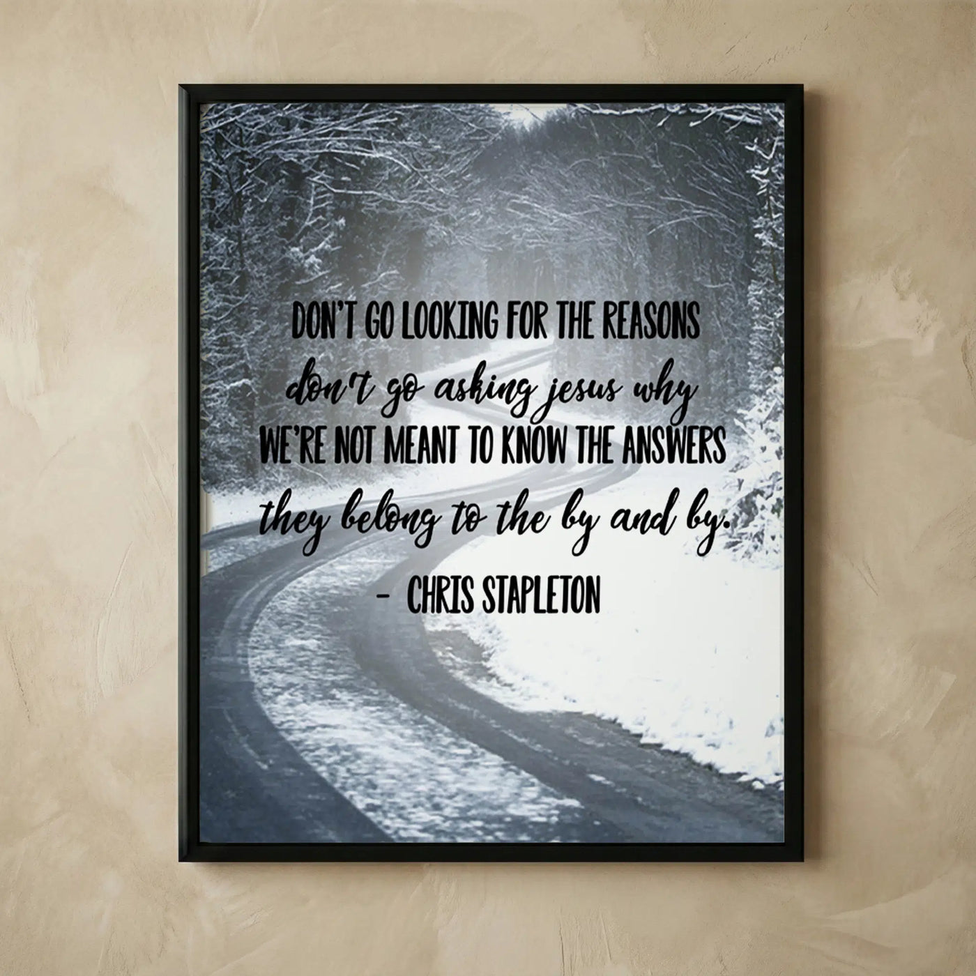 Don't Go Asking Jesus Why country music print