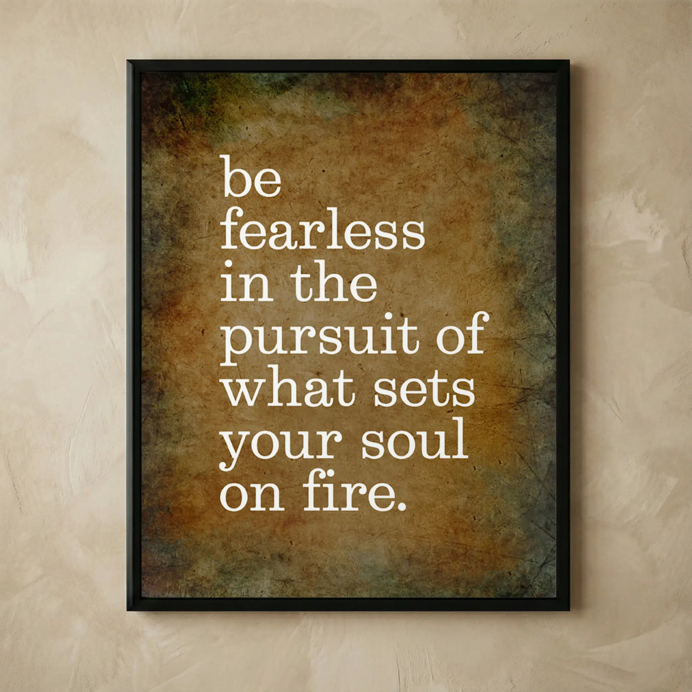 Motivational Be Fearless Soul Fire Wall Art