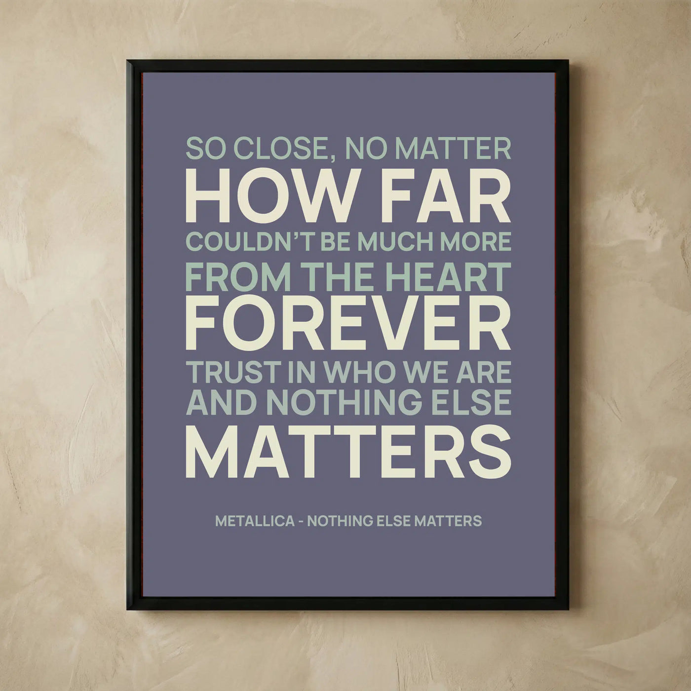 Nothing Else Matters Classic Rock Typography Print