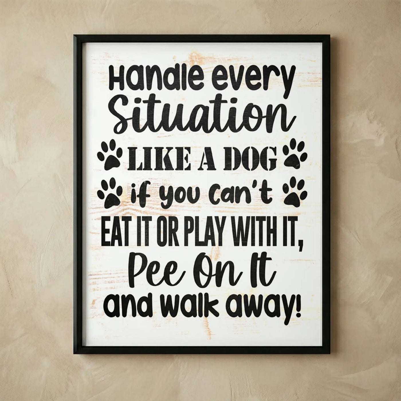 Handle Every Situation Like A Dog Paw Print Art