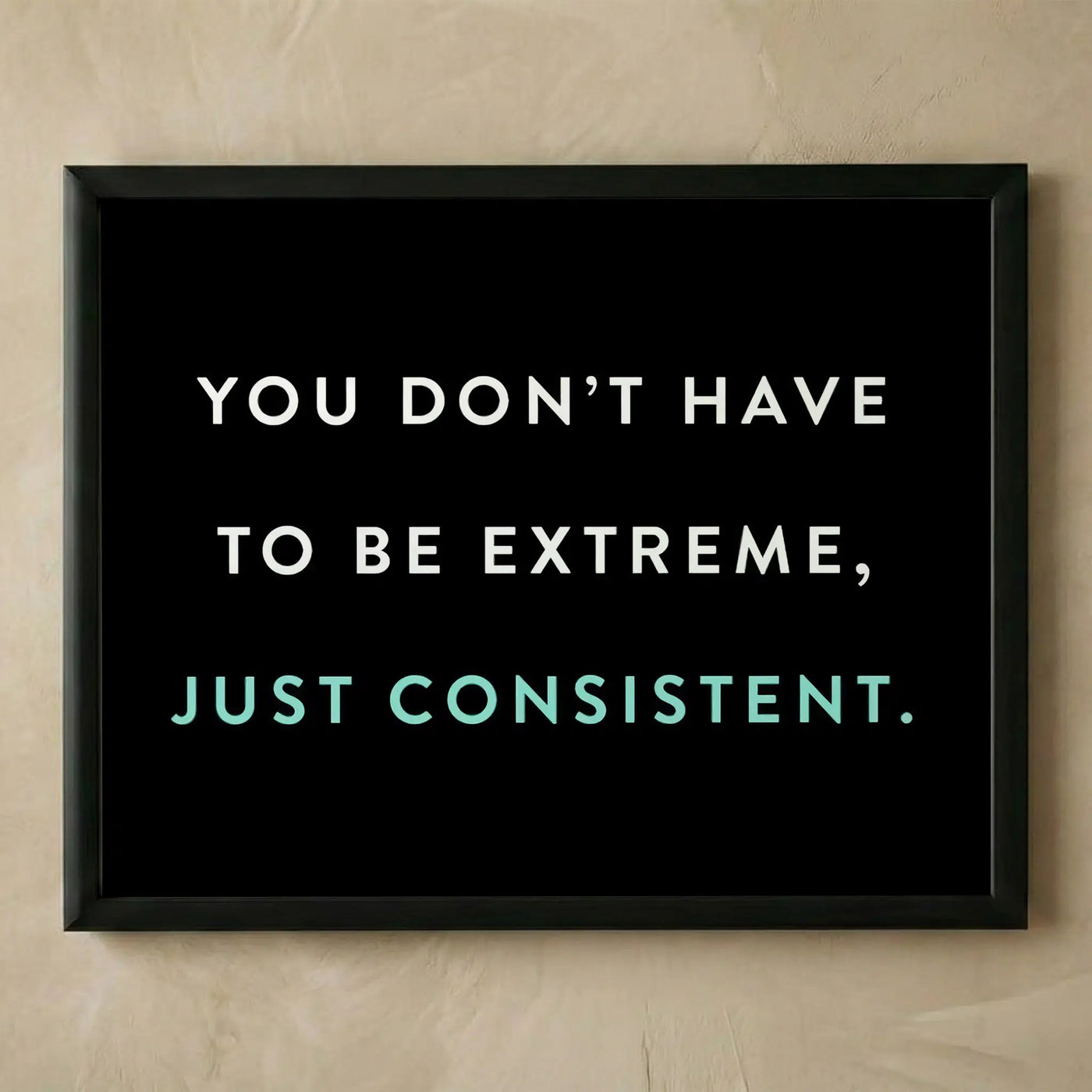 Just Be Consistent motivational wall art print