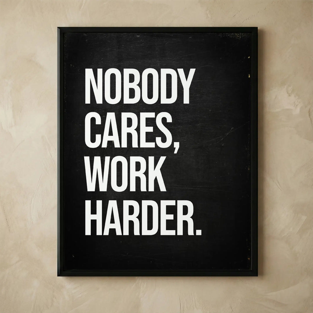 Nobody Cares motivational typography wall art