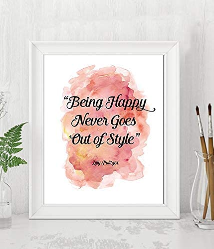 Being Happy Never Goes Out of Style-Lilly Pulitzer- Inspirational Quotes Wall Art-8 x 10" Wall Print-Ready to Frame. Abstract Typographic Decor for Home-Office-School-Store. Positive Gift!