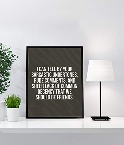 I Can Tell By Your Sarcastic Tone, We Should Be Friends- Funny Poster Print - 8 x 10" Humorous Wall Art-Ready to Frame. Home-Office-Cubicle-Shop-Garage Wall Decor. Perfect Fun Gift for THAT Person!