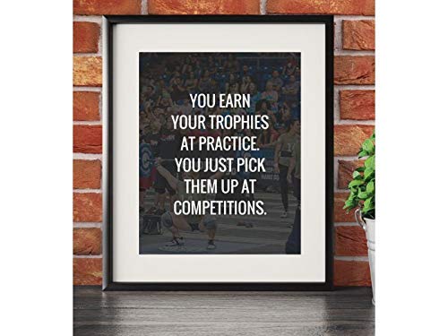 You Earn Your Trophies At Practice- Motivational Quotes Wall Art- 8 x 10" Inspirational Poster Print-Ready to Frame. Ideal for Home-School-Gym-Coach-Locker Room D?cor. All Sports, Hobbies & Skills.