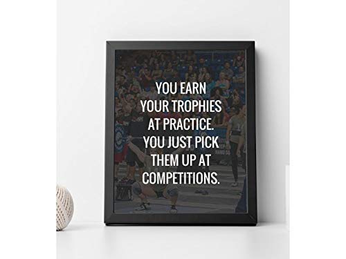 You Earn Your Trophies At Practice- Motivational Quotes Wall Art- 8 x 10" Inspirational Poster Print-Ready to Frame. Ideal for Home-School-Gym-Coach-Locker Room D?cor. All Sports, Hobbies &amp; Skills.