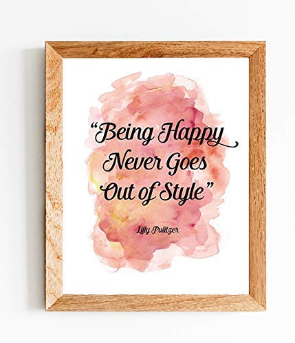 Being Happy Never Goes Out of Style-Lilly Pulitzer- Inspirational Quotes Wall Art-8 x 10" Wall Print-Ready to Frame. Abstract Typographic Decor for Home-Office-School-Store. Positive Gift!