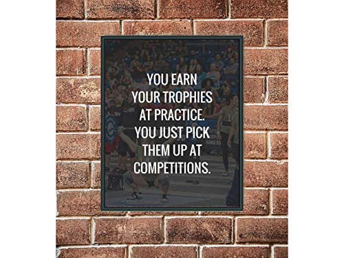 You Earn Your Trophies At Practice- Motivational Quotes Wall Art- 8 x 10" Inspirational Poster Print-Ready to Frame. Ideal for Home-School-Gym-Coach-Locker Room D?cor. All Sports, Hobbies &amp; Skills.