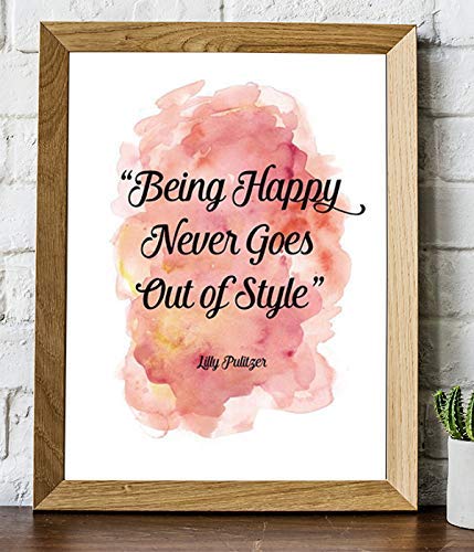 Being Happy Never Goes Out of Style-Lilly Pulitzer- Inspirational Quotes Wall Art-8 x 10" Wall Print-Ready to Frame. Abstract Typographic Decor for Home-Office-School-Store. Positive Gift!