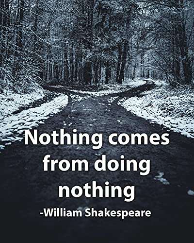 William Shakespeare-"Nothing Comes From Doing Nothing"-Inspirational Quotes -8 x 10" Literary Wall Art Print-Ready to Frame. Perfect Home-Office-Studio-School-Library Decor. Great Gift of Motivation!