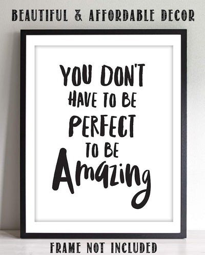 Not Perfect To Be Amazing- Inspirational Wall Art- 8 x 10 Print Wall Art Ready to Frame. Motivational Wall Art- Home D?cor & Office D?cor. Perfect Gift To Encourage Friends, Graduates & Coworkers.