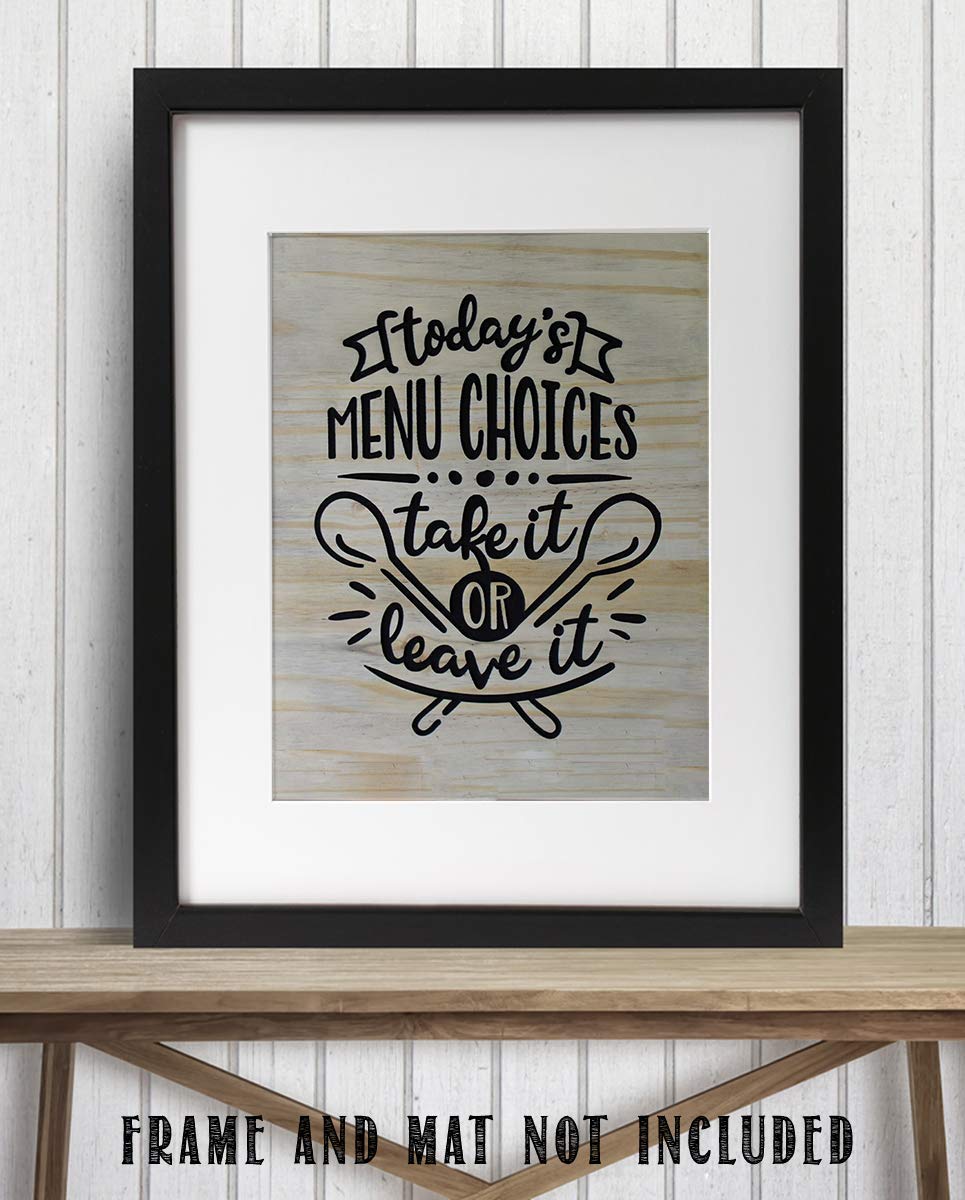 Todays Menu- Take It or Leave It- Funny Kitchen Sign- 8 x 10" Print Wall Art- Rustic, Wood Sign Replica-Ready to Frame. Home &amp; Kitchen D?cor. Perfect For Bar-Restaurants. What Mom Said.