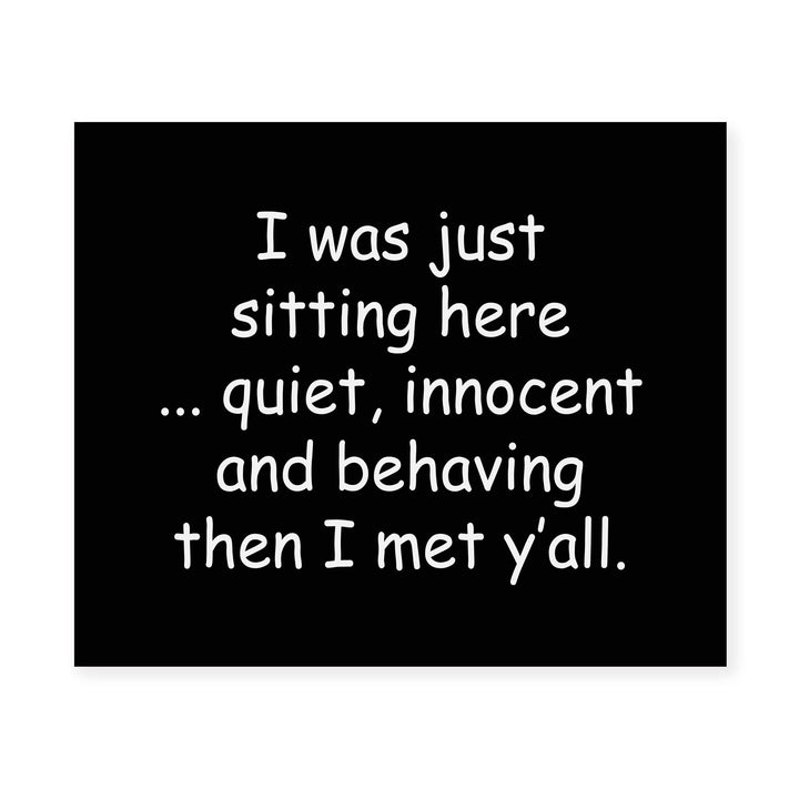 Was Sitting Here Quiet, Behaving-Then Met Y&