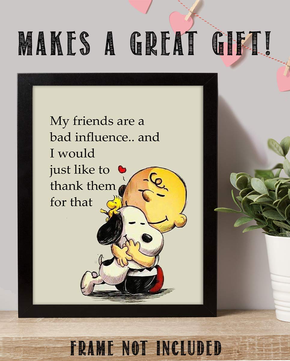 My Friends Are a Bad Influence Snoopy-Charlie Brown Quotes- Funny Poster Print. 8 x 10" Wall Art Print-Ready To Frame. Typographic Cartoon Print. Humorous Decor for Home-Office-Studio. Perfect Gift