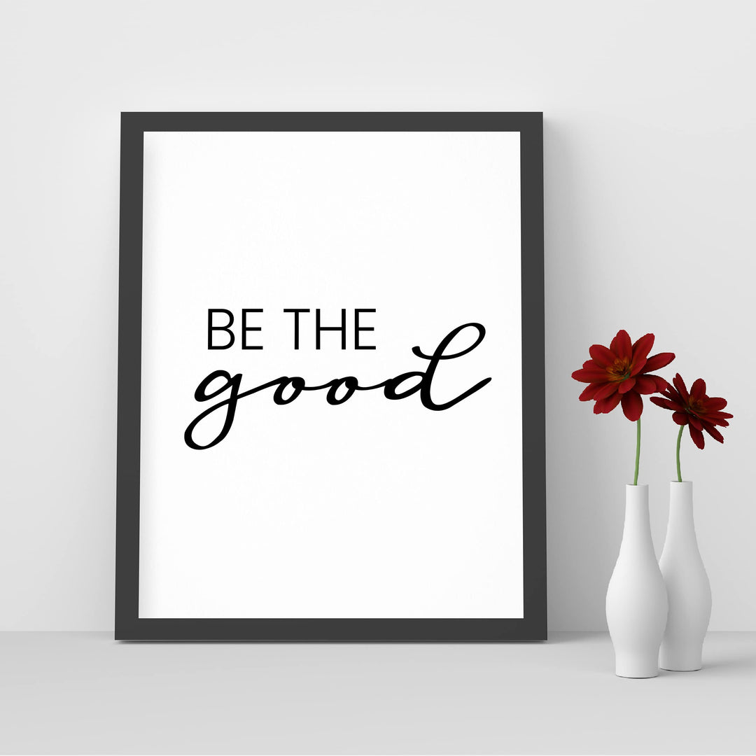 Be the Good Inspirational Quotes Wall Sign -8 x 10" Farmhouse Wall Art Print-Ready to Frame. Modern Typographic Design. Motivational Home-Office-Desk-School Decor. Great Gift for Inspiration!