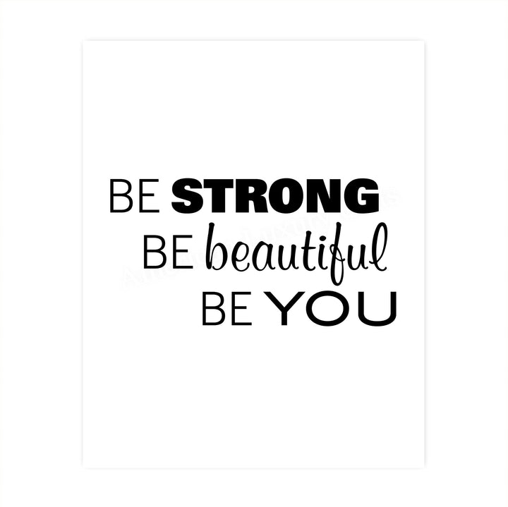 Be Strong-Beautiful-Be You Inspirational Quotes Wall Sign-8x10" Farmhouse Art Print-Ready to Frame. Modern Typography Design. Motivational Home-Office-Desk-School Decor. Great Gift for Inspiration!