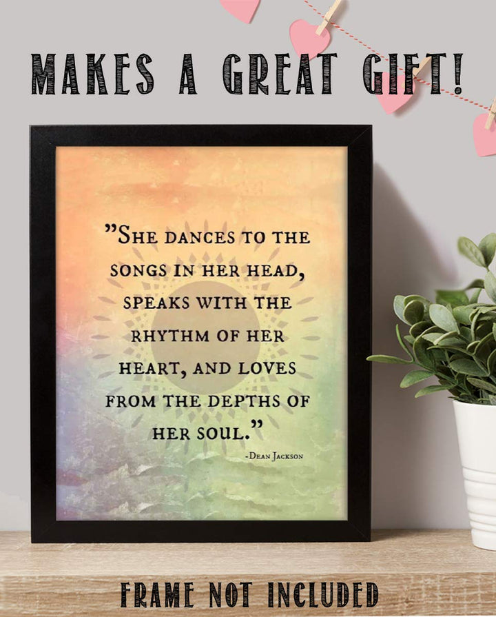 Dean Jackson Quotes Wall Art Sign- ?She Dances-Speaks-Loves From Her Soul?- 8 x 10" Inspirational Art Print- Ready to Frame. Home Decor-Office Decor. Great Gift for the Inspired &amp; Fulfilled Woman.