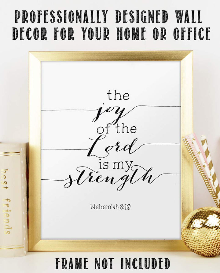 The Joy Of The Lord Is My Strength Nehemiah 8:10- Scripture Wall Art Print- 8 x 10"-Ready to Frame. Simple, Modern Home Decor- Office Decor. Perfect Christian Gift to Inspire, Encourage &amp; Remind.