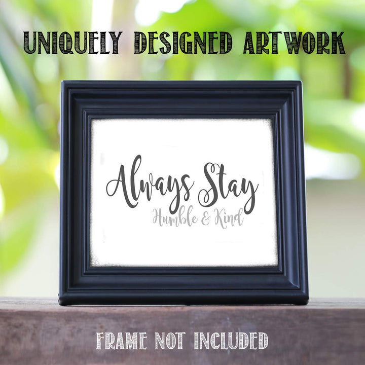 Always Stay Humble &amp; Kind- 8 x 10"- Inspirational Wall Art- Ready to Frame. Distressed Sign Replica Print- Home D?cor &amp; Office D?cor. Perfect Gift To Encourage Students, Friends &amp; Graduates.