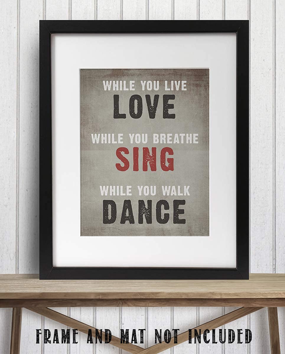 LOVE- SING- DANCE- Inspirational Wall Art- 8 x 10 Print Wall Art Ready to Frame. Motivational Wall Art Ideal for Home D?cor &amp; Office D?cor. Makes a Perfect Gift of Encouragement-Friends &amp; Coworkers
