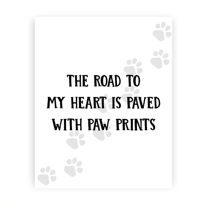 The Road to My Heart Is Paved With Paw Prints- Funny Dog &amp; Cat Wall Art Sign- 8 x 10" Modern Wall Decor Print -Ready to Frame. Perfect Home-Office-Vet Clinic Decor. Great Gift for Pet Owners!