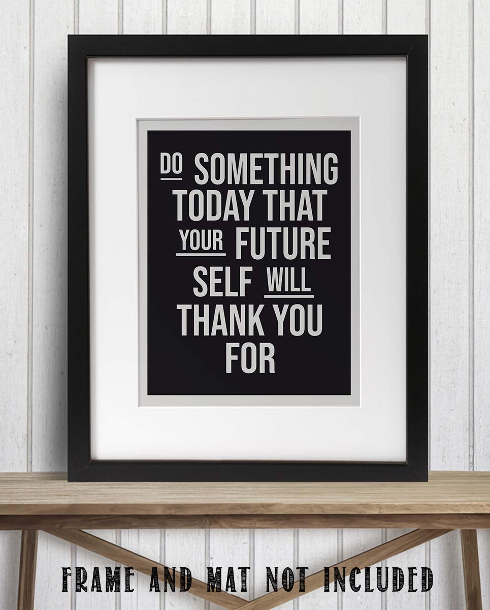 Do Something Today Your Future Self Will Thank You-Life Quotes Wall Art - 8 x 10" Modern Typographic Print-Ready to Frame. Inspirational Home-Studio-Office-Gym D?cor. Life Lesson-Take Care of Self!