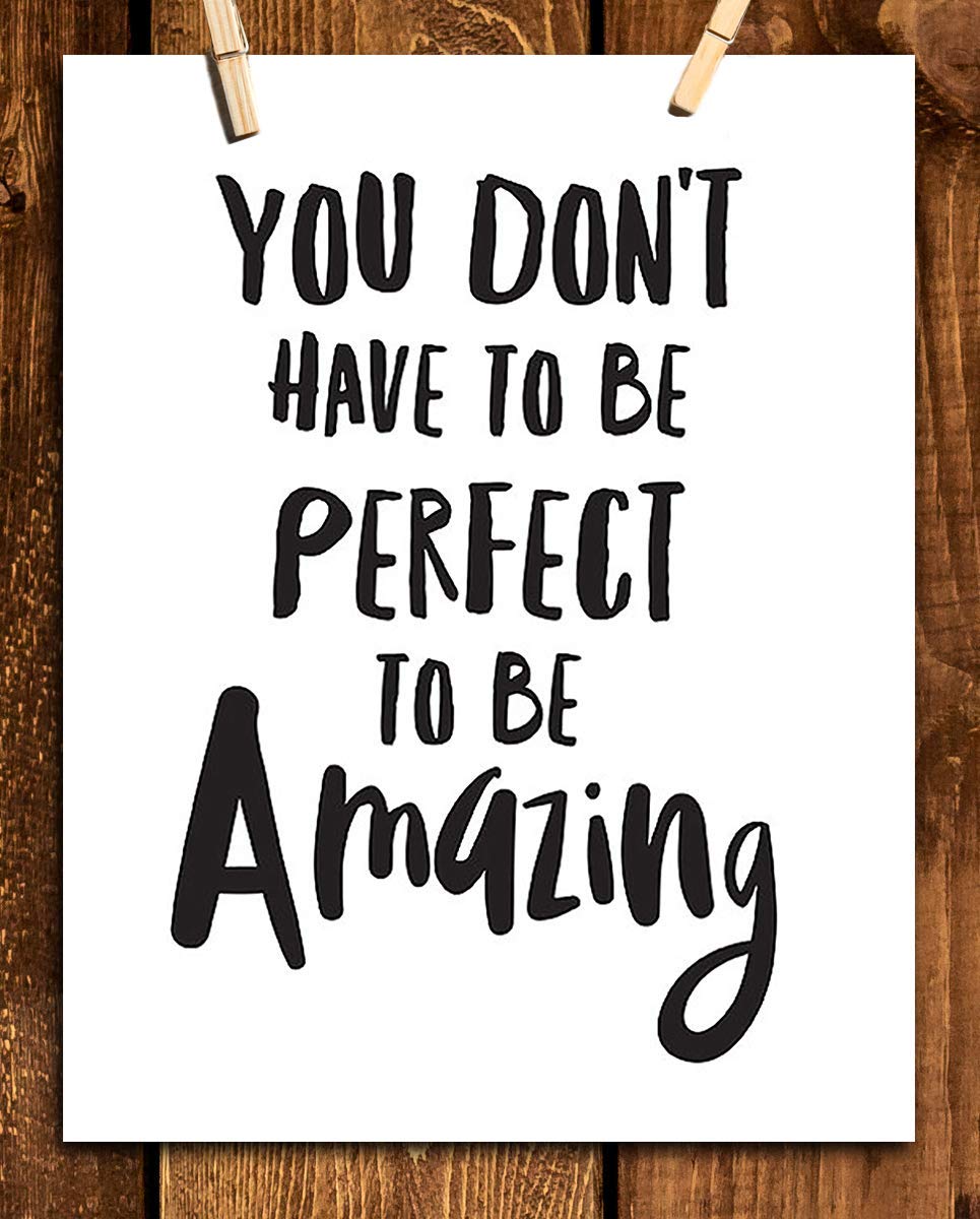 Not Perfect To Be Amazing- Inspirational Wall Art- 8 x 10 Print Wall Art Ready to Frame. Motivational Wall Art- Home D?cor &amp; Office D?cor. Perfect Gift To Encourage Friends, Graduates &amp; Coworkers.