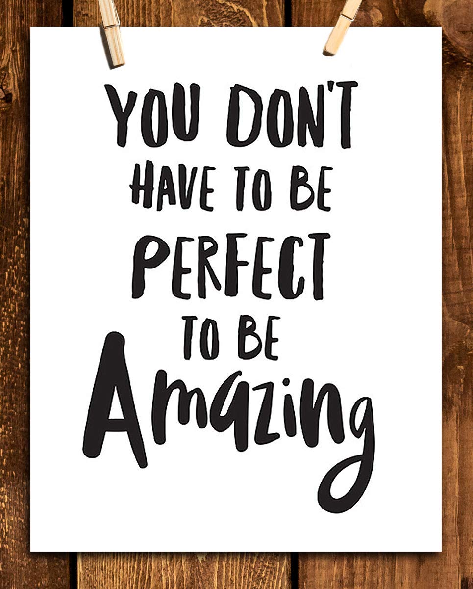 Not Perfect To Be Amazing- Inspirational Wall Art- 8 x 10 Print Wall Art Ready to Frame. Motivational Wall Art- Home D?cor & Office D?cor. Perfect Gift To Encourage Friends, Graduates & Coworkers.