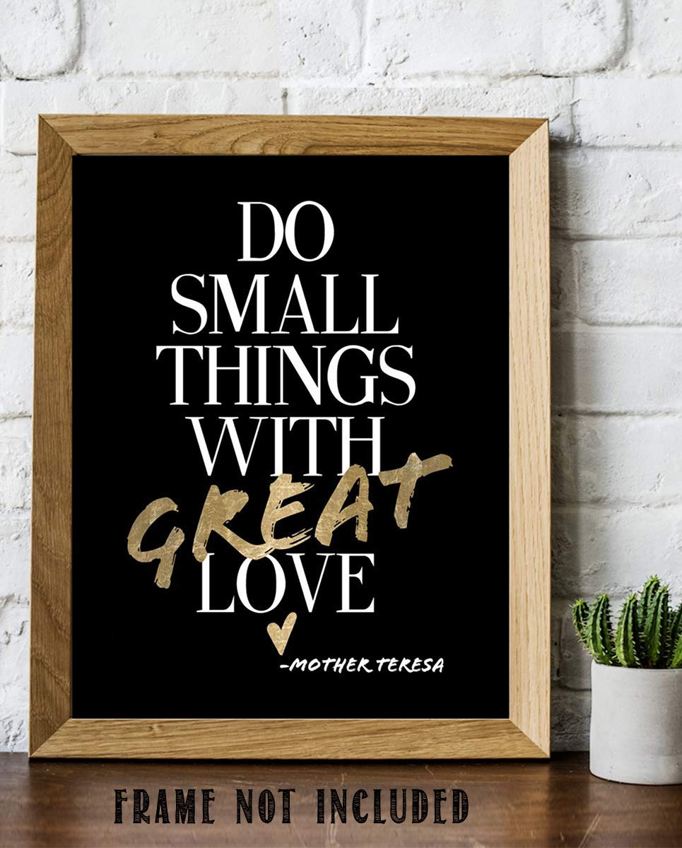 Mother Teresa Quotes-Modern Wall Art-"Do Small Things with GREAT Love"- 8 x 10" Art Print Decor-Ready to Frame. Modern Home D?cor, Studio &amp; Office D?cor. Perfect Gift for Motivation &amp; Inspiration.