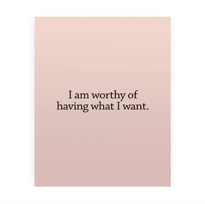 I Am Worthy Of Having What I Want- Inspirational Wall Art -8 x 10" Motivational Quotes Wall Print -Ready to Frame. Modern Decor for Home-Office-School-Teen-Christian. Great Sign for Confidence!