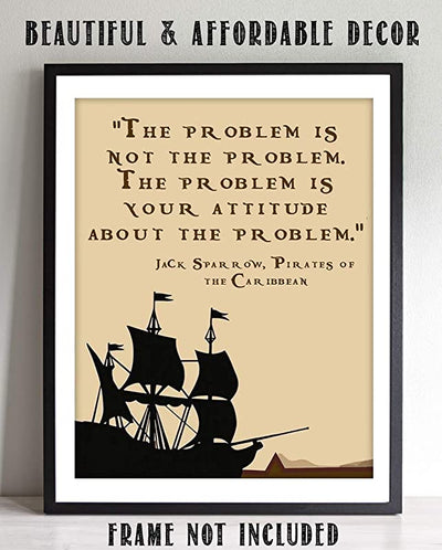 Jack Sparrow Quotes Wall Art - “The Problem is Not the Problem”- 8 x 10"