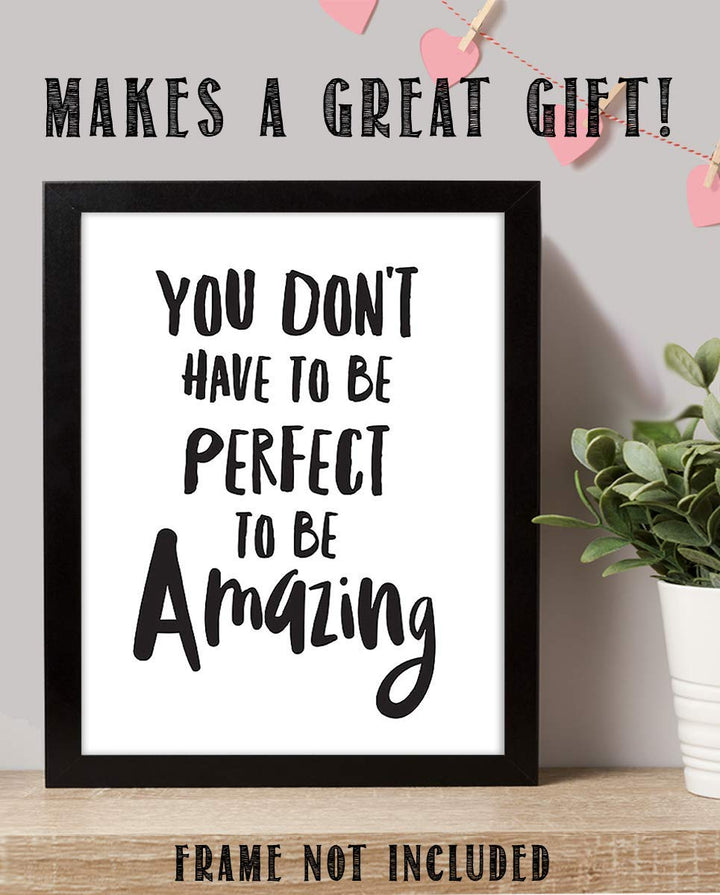 Not Perfect To Be Amazing- Inspirational Wall Art- 8 x 10 Print Wall Art Ready to Frame. Motivational Wall Art- Home D?cor &amp; Office D?cor. Perfect Gift To Encourage Friends, Graduates &amp; Coworkers.