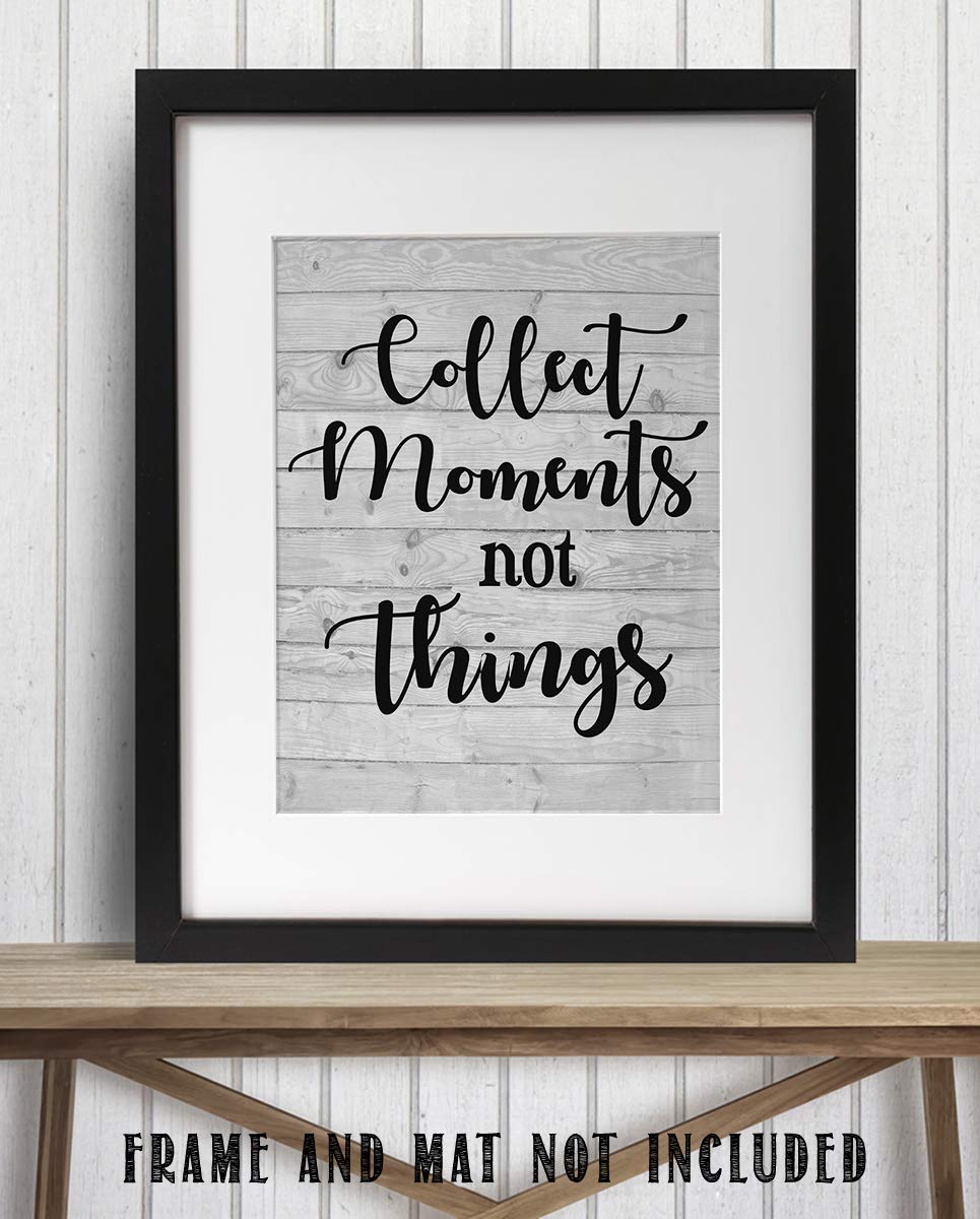 Collect Moments-Not Things- Inspirational Wall Art. 8 x 10" Wall Print-Ready to Frame. Home-Office-Studio-School D?cor. Reminder To Create Magic Moments Daily. Great Gift for Friends &amp; Family.
