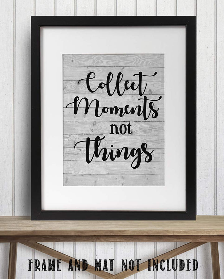 Collect Moments-Not Things- Inspirational Wall Art. 8 x 10" Wall Print-Ready to Frame. Home-Office-Studio-School D?cor. Reminder To Create Magic Moments Daily. Great Gift for Friends &amp; Family.