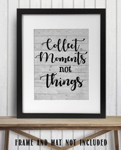 Collect Moments-Not Things- Inspirational Wall Art. 8 x 10" Wall Print-Ready to Frame. Home-Office-Studio-School D?cor. Reminder To Create Magic Moments Daily. Great Gift for Friends & Family.