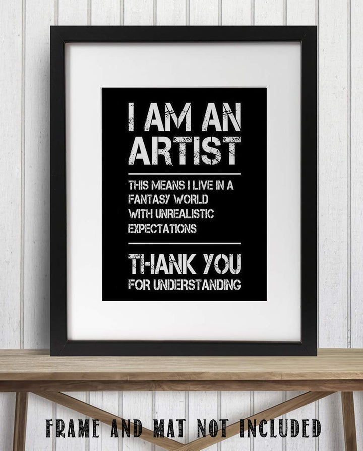 I Am An Artist-I Live in a Fantasy World- Funny Poster Print - 8 x 10" Print Wall Art-Ready to Frame. Distressed Typographic Design for Home-Office-Studio Wall Decor. Perfect Gift for All Artists!
