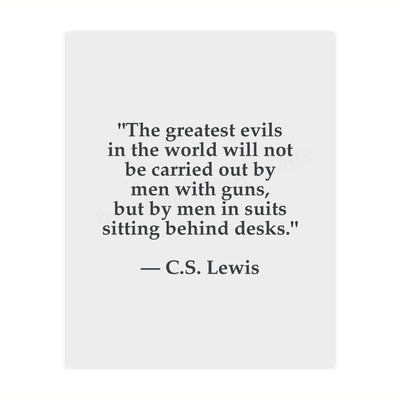 C.S. Lewis Quotes Wall Art-"Greatest Evils Will Be Carried Out By Men In Suits"- 8 x 10" Inspirational Typographic Print-Ready to Frame. Modern Home-Office-School Decor. Great Christian Gift!