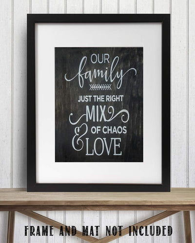 Our Family-Right Mix of Chaos & Love- Family Sign-Wall Art- 8 x 10" Print Wall Decor-Ready to Frame. Wood Sign Replica Print for Home. Perfect Reminder to Be Thankful Even with the Craziness.