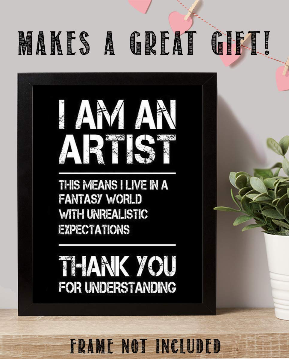 I Am An Artist-I Live in a Fantasy World- Funny Poster Print - 8 x 10" Print Wall Art-Ready to Frame. Distressed Typographic Design for Home-Office-Studio Wall Decor. Perfect Gift for All Artists!