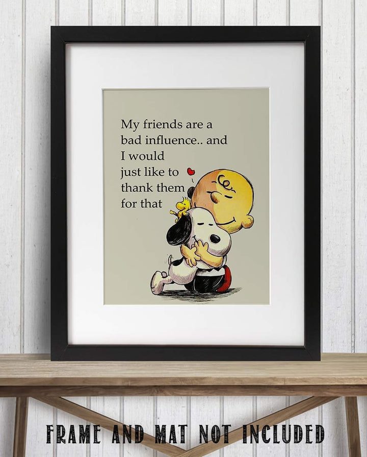 My Friends Are a Bad Influence Snoopy-Charlie Brown Quotes- Funny Poster Print. 8 x 10" Wall Art Print-Ready To Frame. Typographic Cartoon Print. Humorous Decor for Home-Office-Studio. Perfect Gift