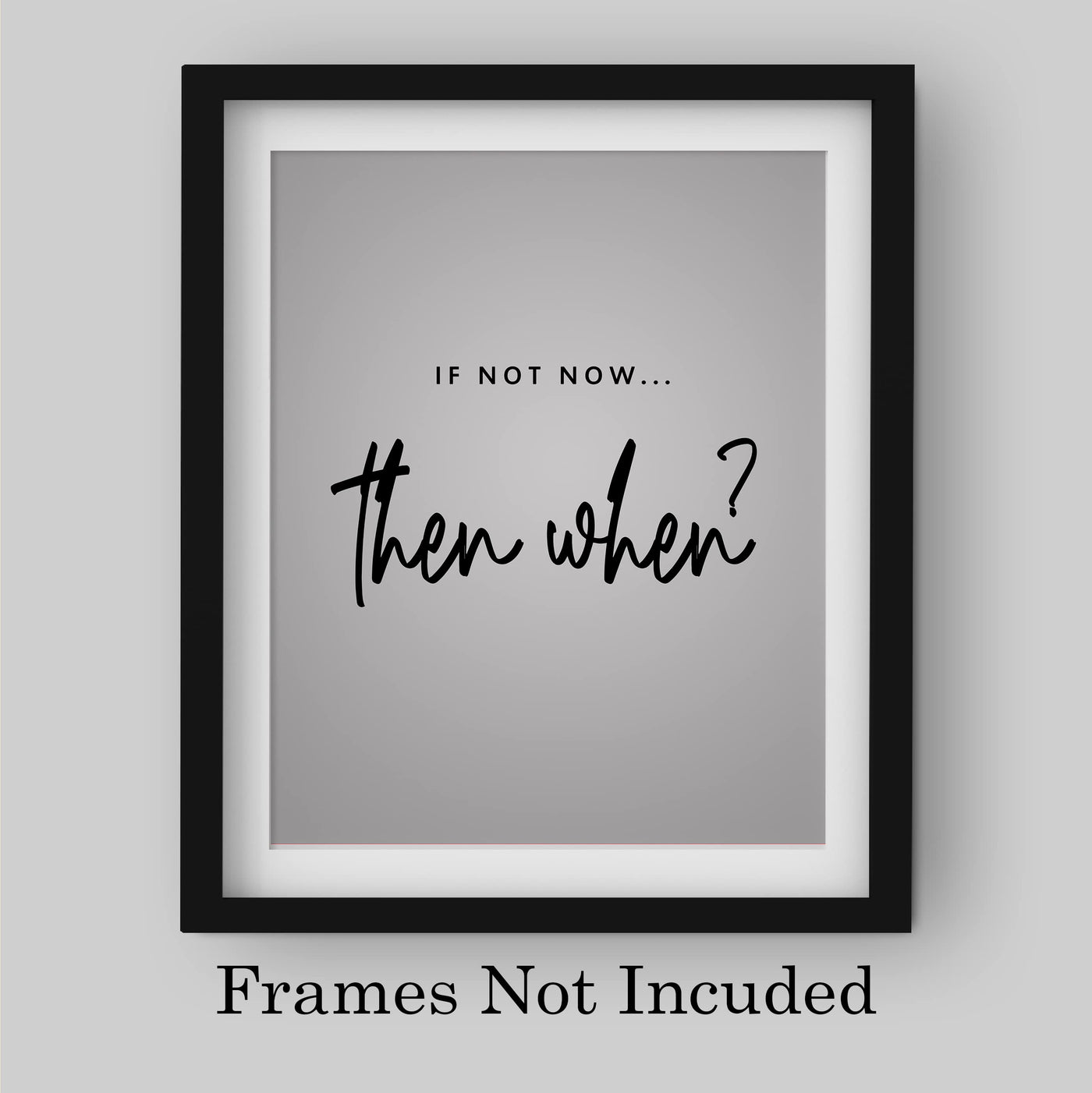 If Not Now, Then When? Motivational Quotes Wall Sign-8 x 10" Inspirational Pink Art Print-Ready to Frame. Modern Typography Design. Home-Office-Teen-Girls Bedroom Decor. Great Gift for Inspiration!