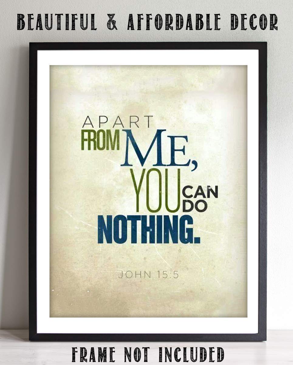 Apart From Me, You Can Do Nothing- John 15:5. Bible Verse Wall Art-8x10- Modern Scripture Wall Print- Ready to Frame. Home D?cor-Office D?cor- Great Christian Gift- Great Reminder Verse.